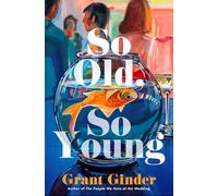 So old, so young: a novel