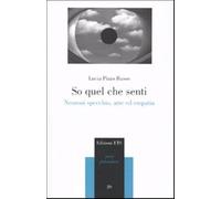 So quel che senti. Neuroni specchio, arte ed empatia