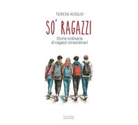 So' ragazzi. Storie ordinarie di ragazzi straordinari
