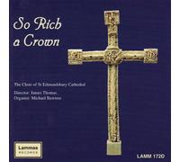 So Rich a Crown - St Edmundsbury Cathedral Choir