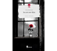 So rot wie Blut. Life is a Story - story.one