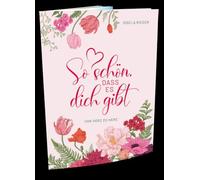 So schön, dass es dich gibt: Von Herz zu Herz