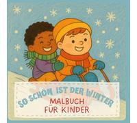 So schön ist der Winter: Malbuch für Kinder