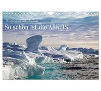 So schön ist die Arktis (Wandkalender 2026 DIN A4 quer), CALVENDO Monatskalender: Abenteuerliche Expedition in die Arktis bei Westgrönland und Kanada