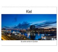 So schön ist Kiel im Dunkeln (Wandkalender 2026 DIN A2 quer), CALVENDO Monatskalender: Wenn es dunkel ist in Kiel