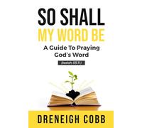 So Shall My Word Be: A Guide To Praying Gods Word