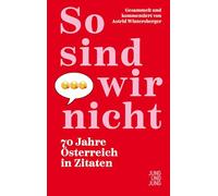 So sind wir nicht: 70 Jahre Österreich in Zitaten