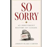 SO SORRY: An Irreverent History of Canada