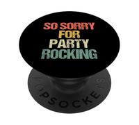 So Sorry For Party Rocking - Meme sarcastico divertente PopSockets PopGrip Adesivo