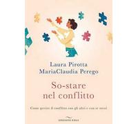 So-stare nel conflitto. Come gestire il conflitto con gli altri e con se stessi