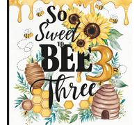 So Sweet to Bee Three Party Guest Book: Gorgeous 3rd Birthday Honeybee Theme With Gift Tracker & Photo Album for Sweet Party Memories