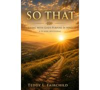 So That: Living with God’s Purpose in Mind