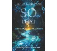 SO THAT...: Meeting God in the Moment