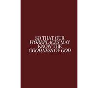 So That Our Workplaces May Know The Goodness Of God Journal