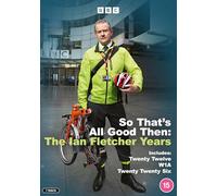 So That’s All Good Then: The Ian Fletcher Years (Twenty Twelve, W1A, Twenty Twenty Six) [DVD]