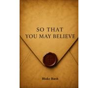 So That You May Believe
