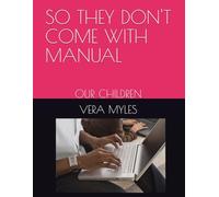 SO THEY DON'T COME WITH MANUAL: OUR CHILDREN