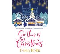 So This is Christmas: A heartwarming, feel-good read from Helen Rolfe