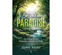 So This Is Paradise: Life-Changing Facts Wrapped in Light-Hearted Fiction