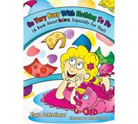 So Very Busy With Nothing To Do: (A Book About Colors, Especially For You!)
