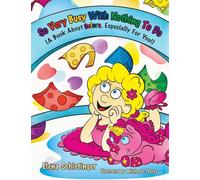 So Very Busy With Nothing To Do: (A Book About Colors, Especially For You!)