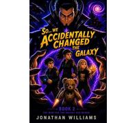So...We Accidentally Changed The Galaxy: Book 2 The War For The Galaxy Has Begun