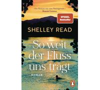 So weit der Fluss uns trägt: Roman. Der SPIEGEL-Bestseller jetzt im Taschenbuch - 'Erschütternd, Mut machend und absolut unvergesslich.' Bonnie Garmus