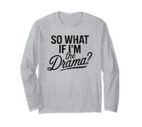 So What If I'm The Drama Citazione Divertente Vintage Fiducioso Donne Maglia a Manica