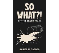 So What?!: Off the drama train