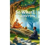 So What?: The Yogic Way of Living
