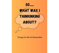 So.....What Was I Thinking About?: Things for me to remember
