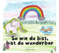 So wie du bist, bist du wunderbar