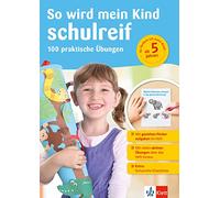 So wird mein Kind schulreif: 100 praktische Übungen für die Vorschule ab 5 Jahren, mit Schulreife-Checkliste