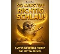 So Wirst du Richtig Schlau!: 5 Bücher in 1 - Das große Wissensbuch für Kinder ab 6: Lustige Fakten, spannendes Allgemeinwissen und eine perfekte Geschenkidee für schlaue Entdecker