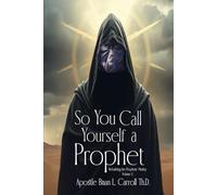 So You Call Yourself a Prophet: Rebuilding the Prophetic Ministry Volume2