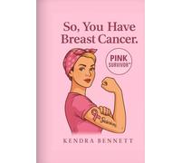 SO, YOU HAVE BREAST CANCER.: A Bald, Boobless, Beautiful Guide to Kicking Cancer's Ass