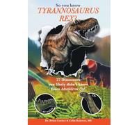 So you know Tyrannosaurus Rex?: 27 dinosaurs you likely didn't know from Adratiklit to Zby!