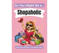 So You Might Be A Shopaholic: The Official, Unofficial Test