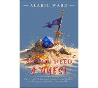 So You Need A Quest…: Over 1,400 Adventure Hooks, Side Quests, and Dungeon Ideas for Fantasy RPGs
