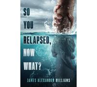 So You Relapsed, Now What?
