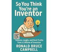 So you think you are an inventor?: A call for future builders and dreamers