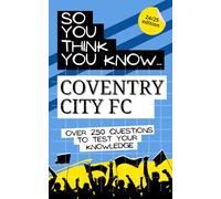 So you think you know Coventry City FC: Over 250 questions to test your knowledge
