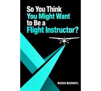 So You Think You Might Want to Be a Flight Instructor?