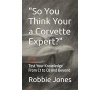 "So You Think Your a Corvette Expert?": Test Your Knowledge From C1 to C8 and Beyond