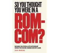 So You Thought You Were In a Rom-Com?: Moving On From a Situationship When the Movie Ending Never Came