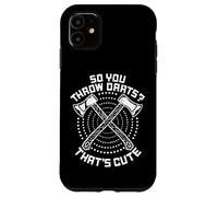 So You Throw Darts That's Cute Hatchet Target Axe Throwing Custodia per iPhone 11
