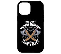 So You Throw Darts That's Cute Hatchet Target Axe Throwing Custodia per iPhone 12 Pro Max