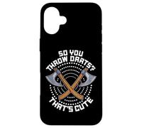 So You Throw Darts That's Cute Hatchet Target Axe Throwing Custodia per iPhone 16 Plus