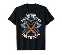 So You Throw Darts That's Cute Hatchet Target Axe Throwing Maglietta