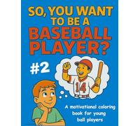 So, You Want To Be A Baseball Player? #2